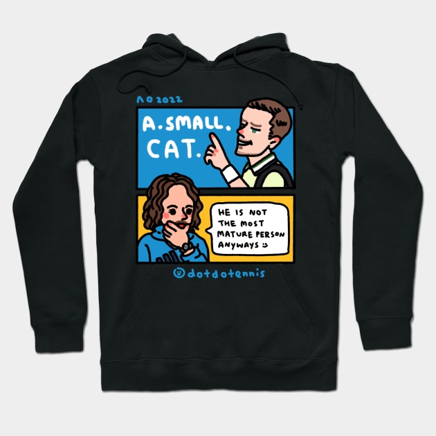 Meddy calling umpire "A . SMALL . CAT" Hoodie by dotbyedot